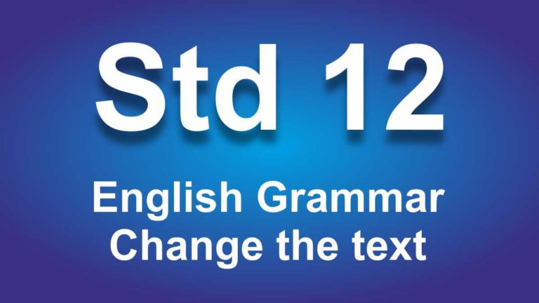 English Grammar class 12 Change the text